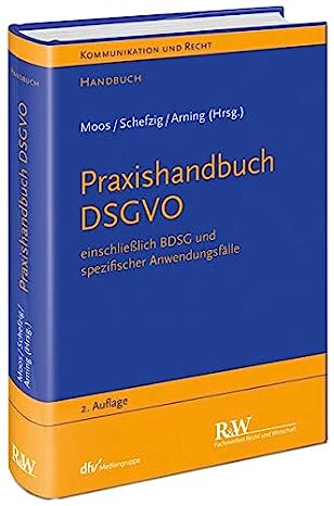 Praxishandbuch DSGVO: einschließlich BDSG und spezifischer Anwendungsfälle (Kommunikation & Recht)